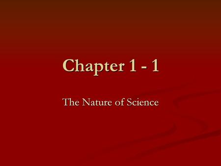 Chapter 1 - 1 The Nature of Science.