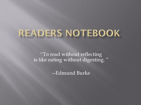 “To read without reflecting is like eating without digesting. ”