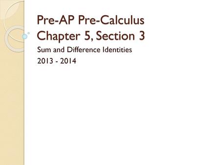 Pre-AP Pre-Calculus Chapter 5, Section 3