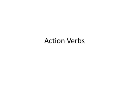 Action Verbs.