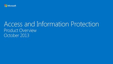 Access and Information Protection Product Overview October 2013