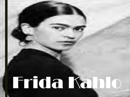 Frida Kahlo.