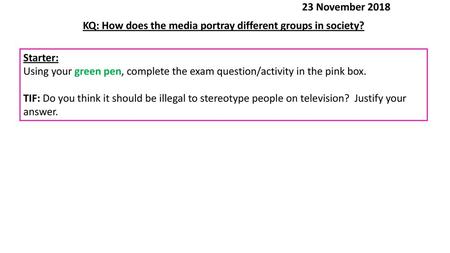 KQ: How does the media portray different groups in society?