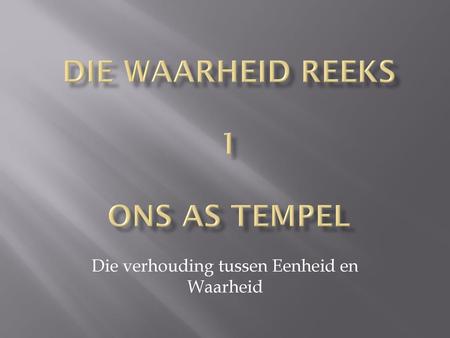 Die Waarheid reeks 1 Ons as Tempel