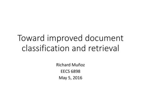 Toward improved document classification and retrieval