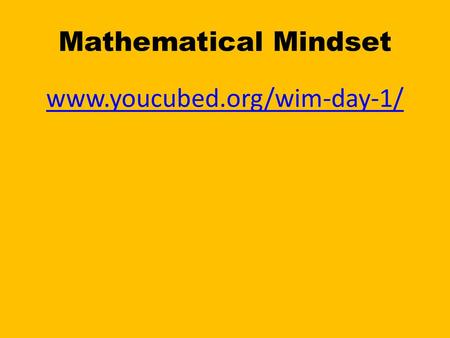 Mathematical Mindset www.youcubed.org/wim-day-1/.