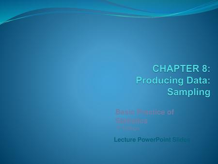 CHAPTER 8: Producing Data: Sampling