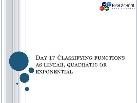 Day 17 Classifying functions as linear, quadratic or exponential