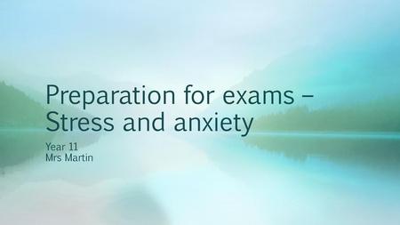 Preparation for exams – Stress and anxiety