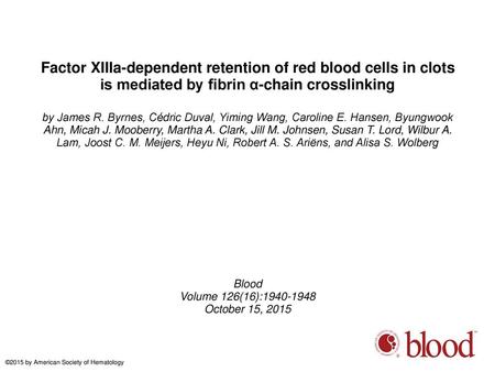 Factor XIIIa-dependent retention of red blood cells in clots is mediated by fibrin α-chain crosslinking by James R. Byrnes, Cédric Duval, Yiming Wang,