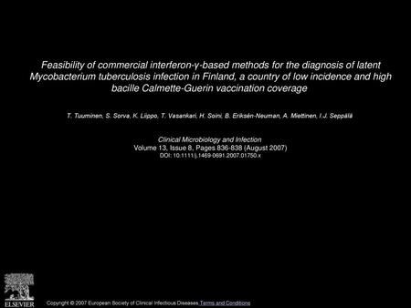 Feasibility of commercial interferon-γ-based methods for the diagnosis of latent Mycobacterium tuberculosis infection in Finland, a country of low incidence.