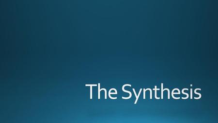 The Synthesis.