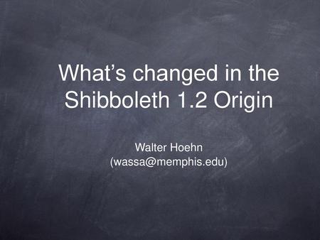 What’s changed in the Shibboleth 1.2 Origin