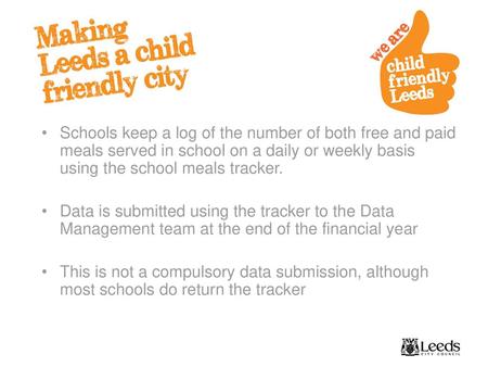 Schools keep a log of the number of both free and paid meals served in school on a daily or weekly basis using the school meals tracker. Data is submitted.