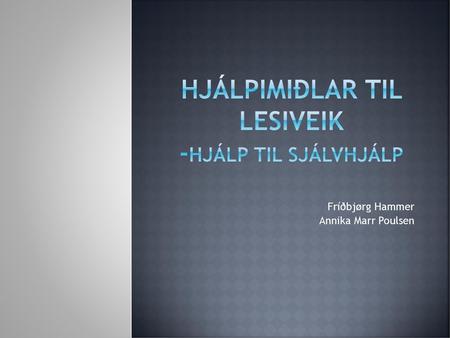 Hjálpimiðlar til lesiveik -Hjálp til sjálvhjálp