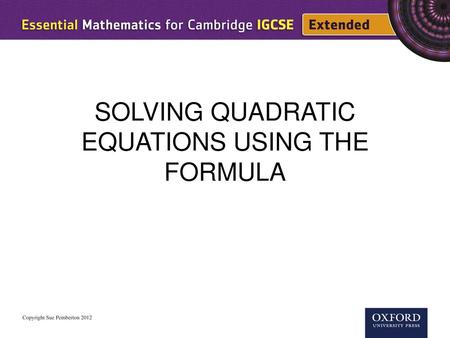 SOLVING QUADRATIC EQUATIONS USING THE FORMULA