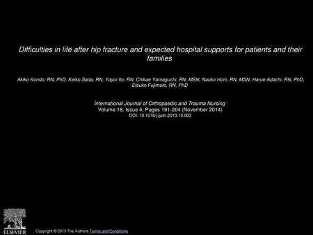 Difficulties in life after hip fracture and expected hospital supports for patients and their families  Akiko Kondo, RN, PhD, Keiko Sada, RN, Yayoi Ito,