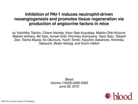 Inhibition of PAI-1 induces neutrophil-driven neoangiogenesis and promotes tissue regeneration via production of angiocrine factors in mice by Yoshihiko.