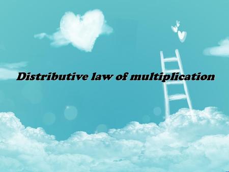 Distributive law of multiplication