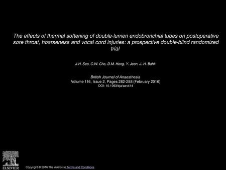 The effects of thermal softening of double-lumen endobronchial tubes on postoperative sore throat, hoarseness and vocal cord injuries: a prospective double-blind.