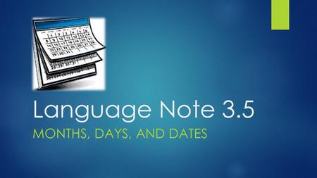 Language Note 3.5 Months, days, and dates.