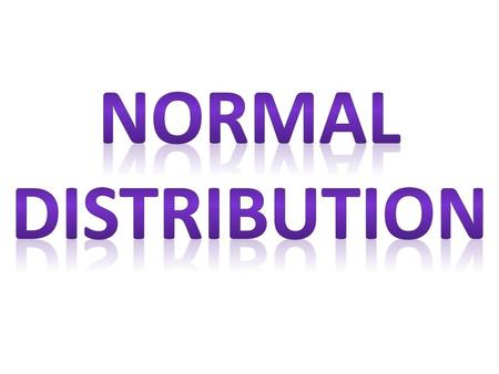 Normal Distribution.