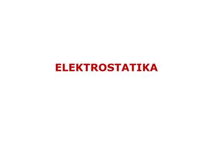 ELEKTROSTATIKA.