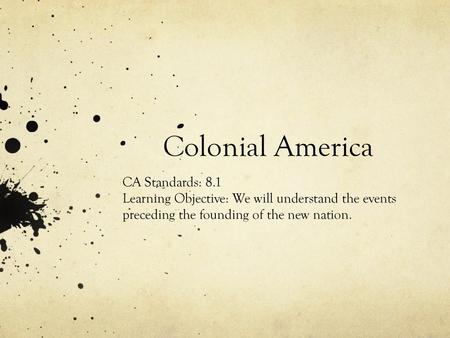 Colonial America CA Standards: 8.1