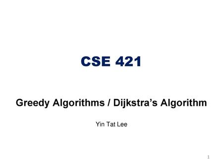 Greedy Algorithms / Dijkstra’s Algorithm Yin Tat Lee