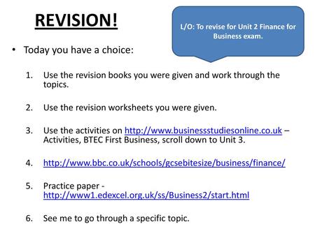 L/O: To revise for Unit 2 Finance for Business exam.