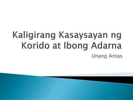 Kaligirang Kasaysayan ng Korido at Ibong Adarna