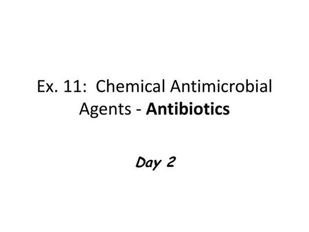 Ex. 11: Chemical Antimicrobial Agents - Antibiotics