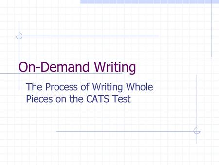 The Process of Writing Whole Pieces on the CATS Test