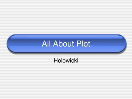 All About Plot Holowicki.