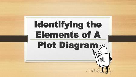 Identifying the Elements of A Plot Diagram