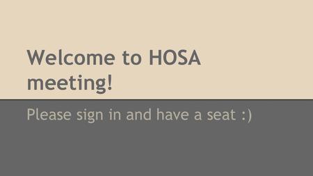 Welcome to HOSA meeting!