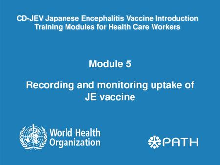 Recording and monitoring uptake of JE vaccine