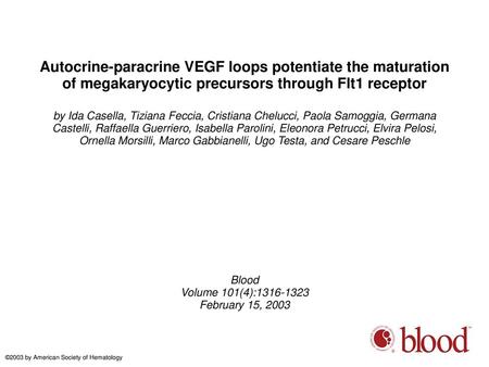 Autocrine-paracrine VEGF loops potentiate the maturation of megakaryocytic precursors through Flt1 receptor by Ida Casella, Tiziana Feccia, Cristiana Chelucci,