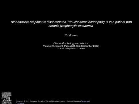 Albendazole-responsive disseminated Tubulinosema acridophagus in a patient with chronic lymphocytic leukaemia  W.J. Connors  Clinical Microbiology and.