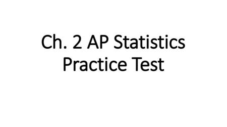 Ch. 2 AP Statistics Practice Test