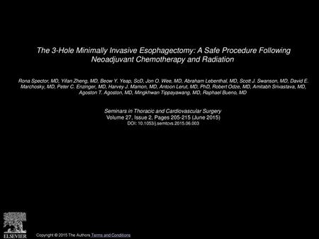 The 3-Hole Minimally Invasive Esophagectomy: A Safe Procedure Following Neoadjuvant Chemotherapy and Radiation  Rona Spector, MD, Yifan Zheng, MD, Beow.