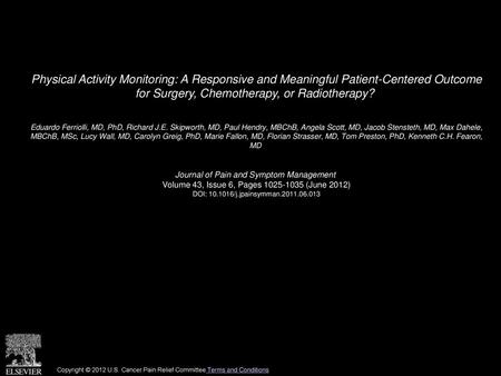 Physical Activity Monitoring: A Responsive and Meaningful Patient-Centered Outcome for Surgery, Chemotherapy, or Radiotherapy?  Eduardo Ferriolli, MD,