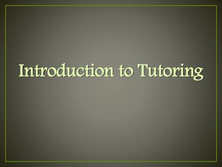 Introduction to Tutoring