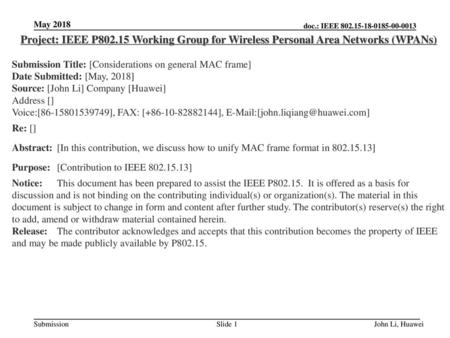 May 2018 Project: IEEE P802.15 Working Group for Wireless Personal Area Networks (WPANs) Submission Title: [Considerations on general MAC frame] Date Submitted: