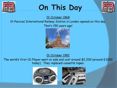 On This Day 01 October 1868 St Pancras International Railway Station in London opened on this day. That’s 150 years ago! 01 October 1982 The world’s first.