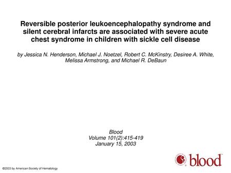 Reversible posterior leukoencephalopathy syndrome and silent cerebral infarcts are associated with severe acute chest syndrome in children with sickle.