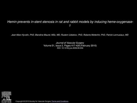 Hemin prevents in-stent stenosis in rat and rabbit models by inducing heme-oxygenase- 1  Jean-Marc Hyvelin, PhD, Blandine Maurel, MSc, MD, Rustem Uzbekov,