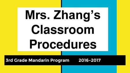 Mrs. Zhang’s Classroom Procedures