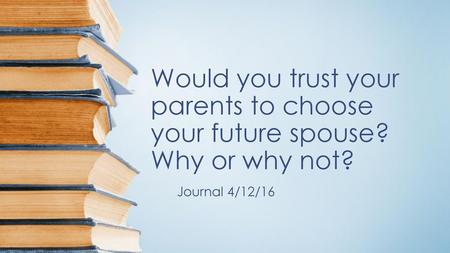 Would you trust your parents to choose your future spouse