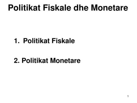 Politikat Fiskale dhe Monetare